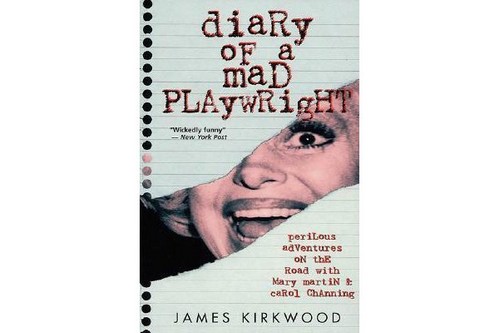 Diary of a mad playwright by James Kirkwood